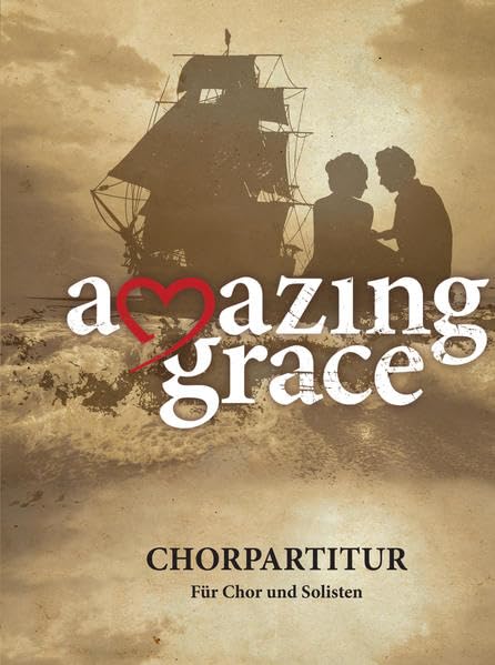 Amazing Grace: Ein Chormusical von Andreas Malessa und Tore W. Aas Sheet Music