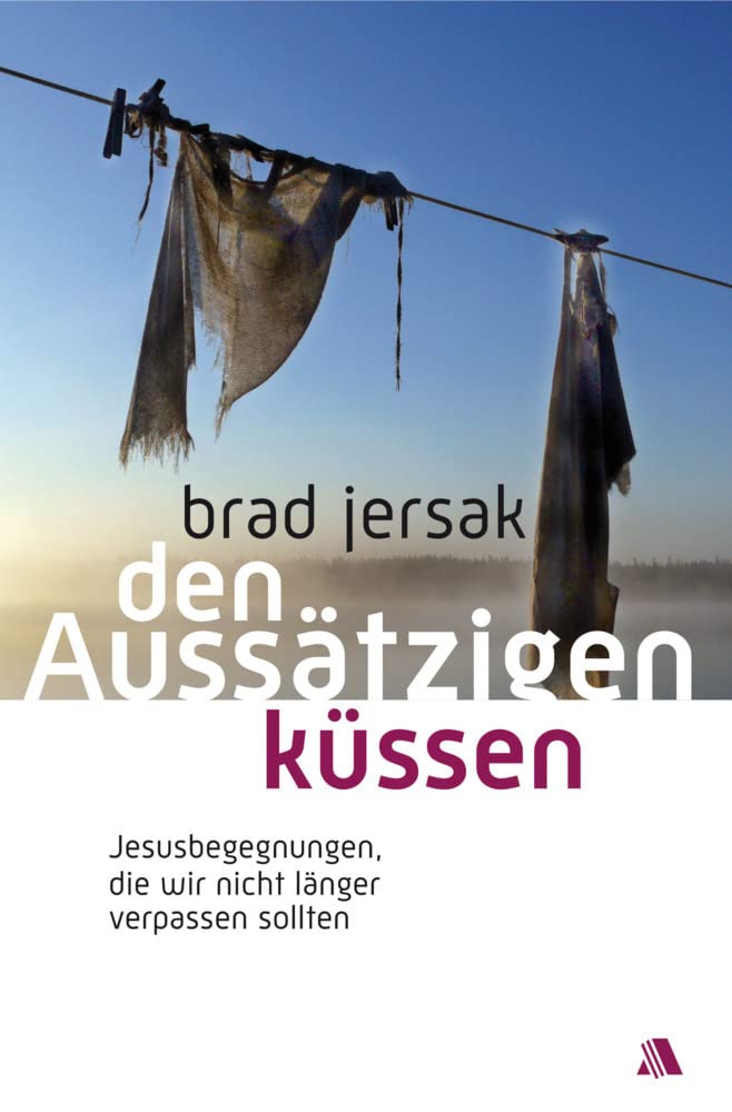Den Aussätzigen küssen: Jesusbegegnungen, die wir nicht länger verpassen sollten Religion & Esotericism