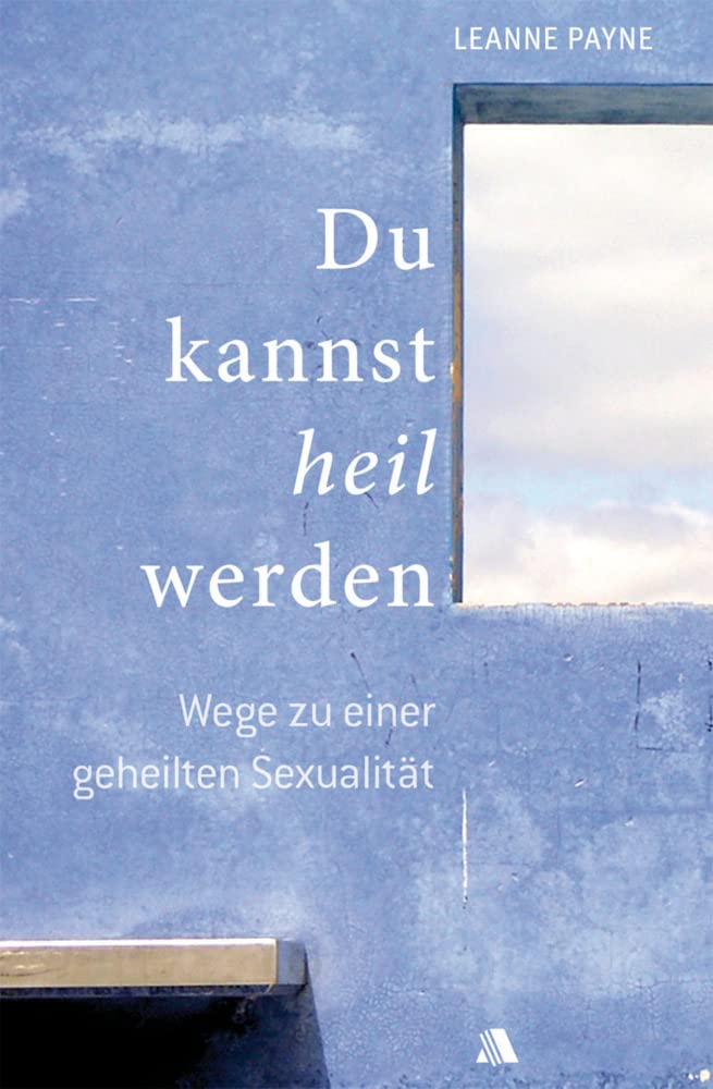 Du kannst heil werden: Wege zu einer geheilten Sexualität Books