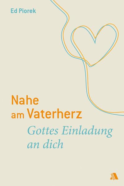 Nahe am Vaterherz: Gottes Einladung an dich Religion & Esotericism