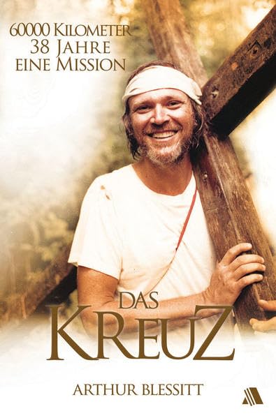 Das Kreuz: 60000 Kilometer. 38 Jahre. Eine Mission Religion & Esotericism