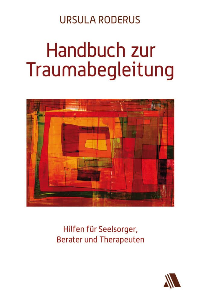 Handbuch zur Traumabegleitung: Hilfen für Seelsorger, Berater und Therapeuten Health, Nutrition & Fitness