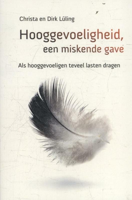 Hooggevoeligheid, een miskende gave: Als Hooggevoeligen teveel lasten dragen Lifestyle