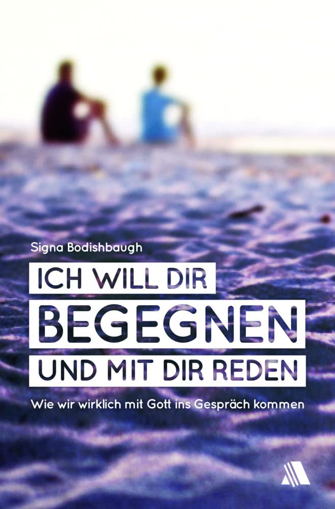 Ich will dir begegnen und mit dir reden: Wie wir wirklich mit Gott ins Gespräch kommen Religion & Esotericism