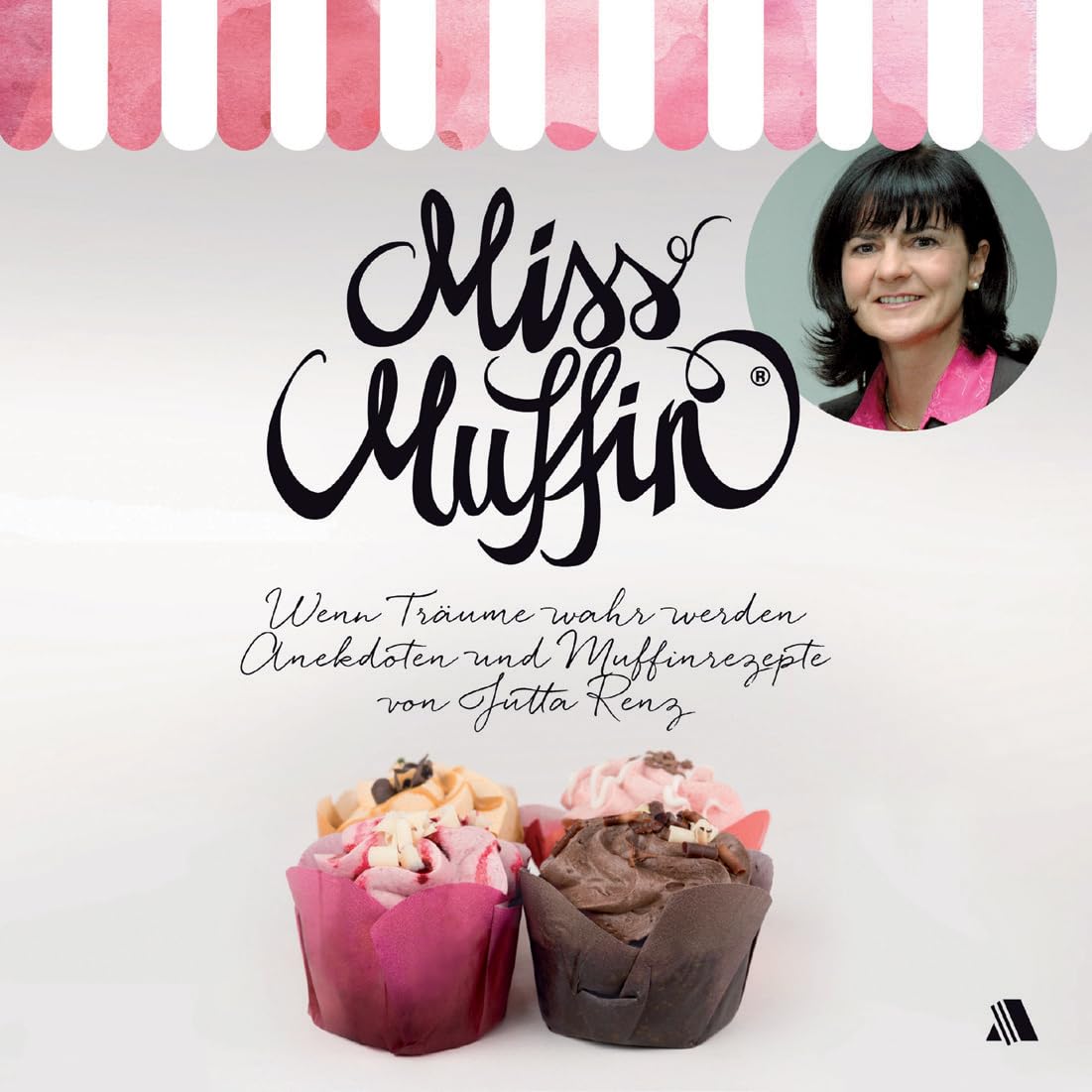 Miss Muffin®: Wenn Träume wahr werden - Anekdoten und Muffinrezepte Leisure, Home & Garden