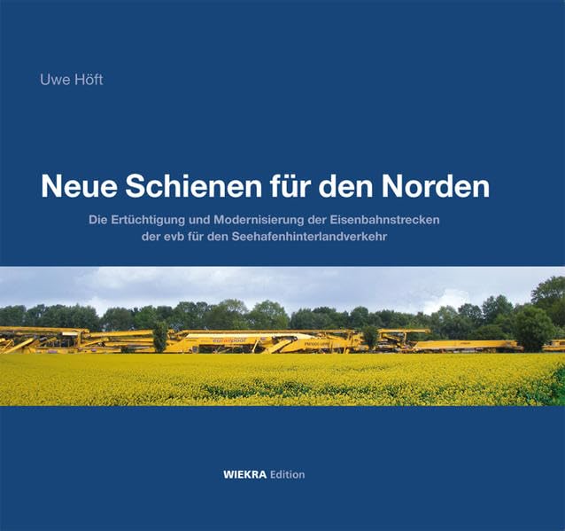 Neue Schienen für den Norden: Die Ertüchtigung und Modernisierung der Eisenbahnstrecken der evb für den Seehafenhinterlandverkehr Business & Technology