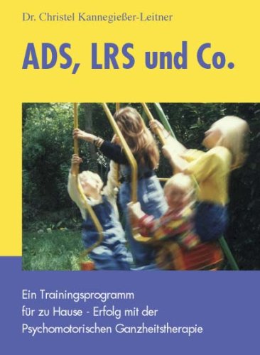 ADS, LRS und Co.: Ein Trainingsprogramm für zu Hause - Erfolg mit der Psychomotorischen Ganzheitstherapie Health, Nutrition & Fitness