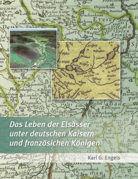 Das Leben der Elsässer unter deutschen Kaisern und französischen Königen Politics & History
