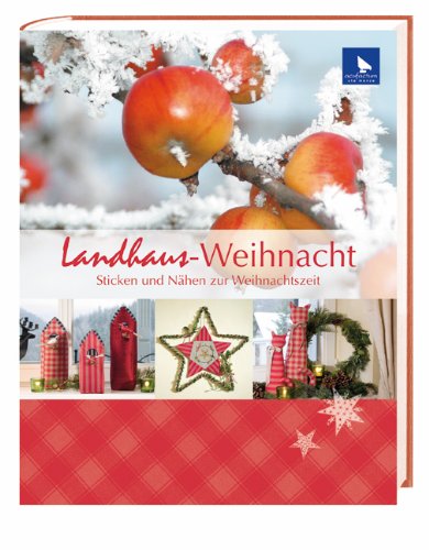 Landhaus-Weihnacht: Sticken und Nähen zur Weihnachtszeit Hobbies & Crafts
