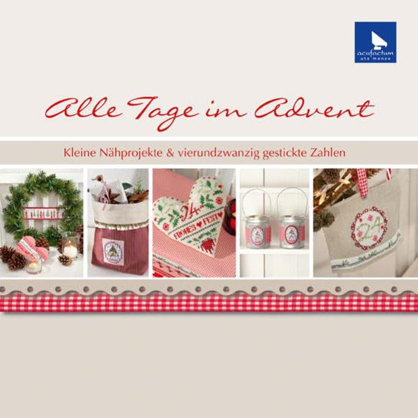 Alle Tage im Advent: Kleine Nähprojekte & vierundzwanzig gestickte Zahlen Hobbies & Crafts
