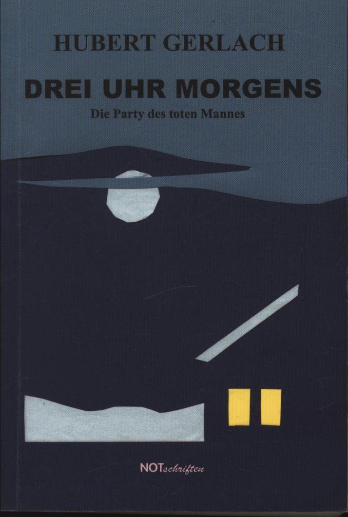 Drei Uhr morgens: Die Party des toten Mannes (Notschriften-Verlag im Noteingang e.V.) Contemporary literature