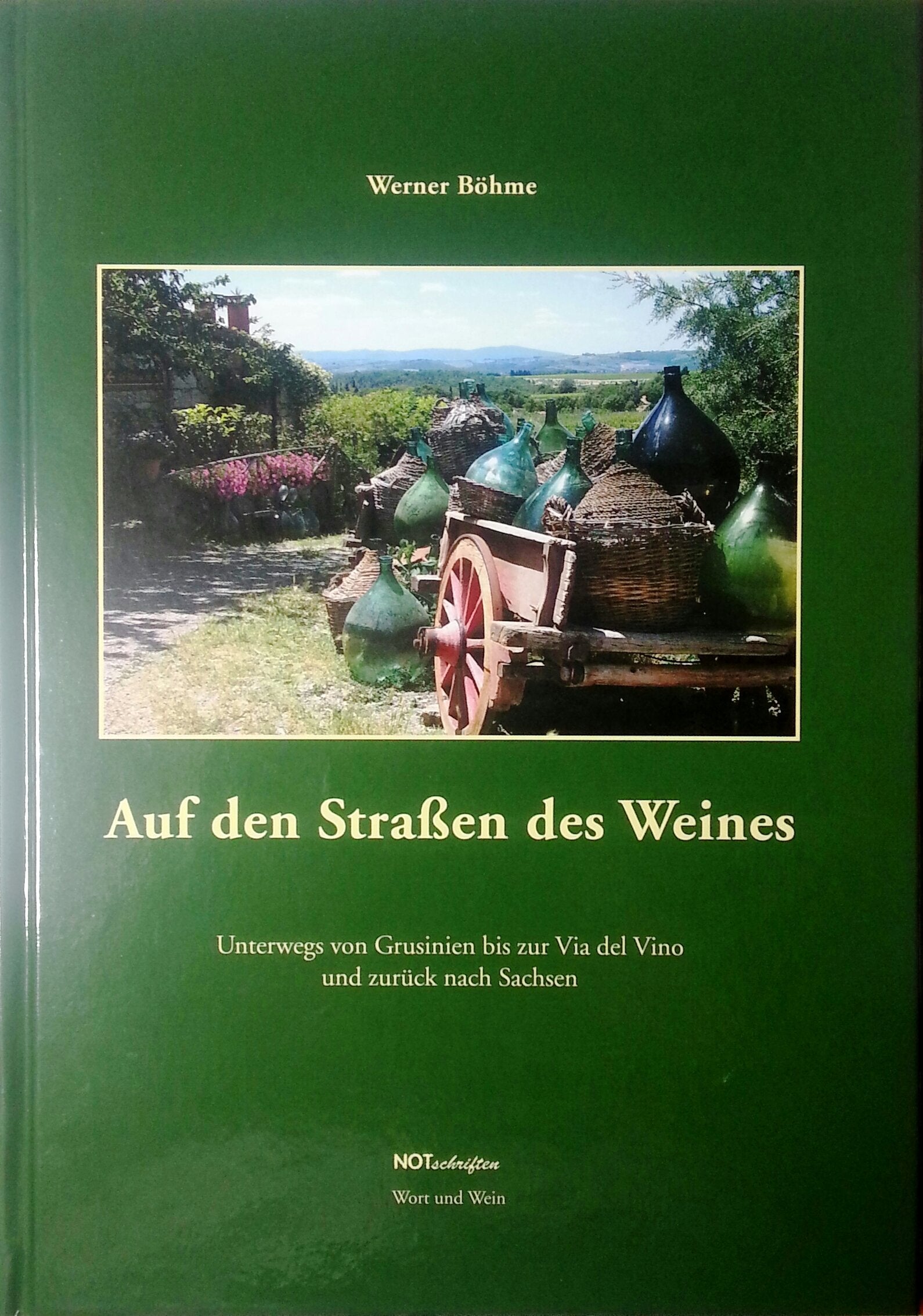 Auf den Straßen des Weines: Unterwegs von Grusinien bis zur Via del Vino und zurück nach Sachsen (Notschriften-Verlag im Noteingang e.V.) Leisure, Home & Garden