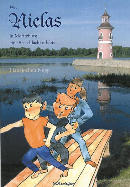 Wie Niclas in Moritzburg eine Seeschlacht erlebte (Notschriften-Verlag im Noteingang e.V.) Non-fiction