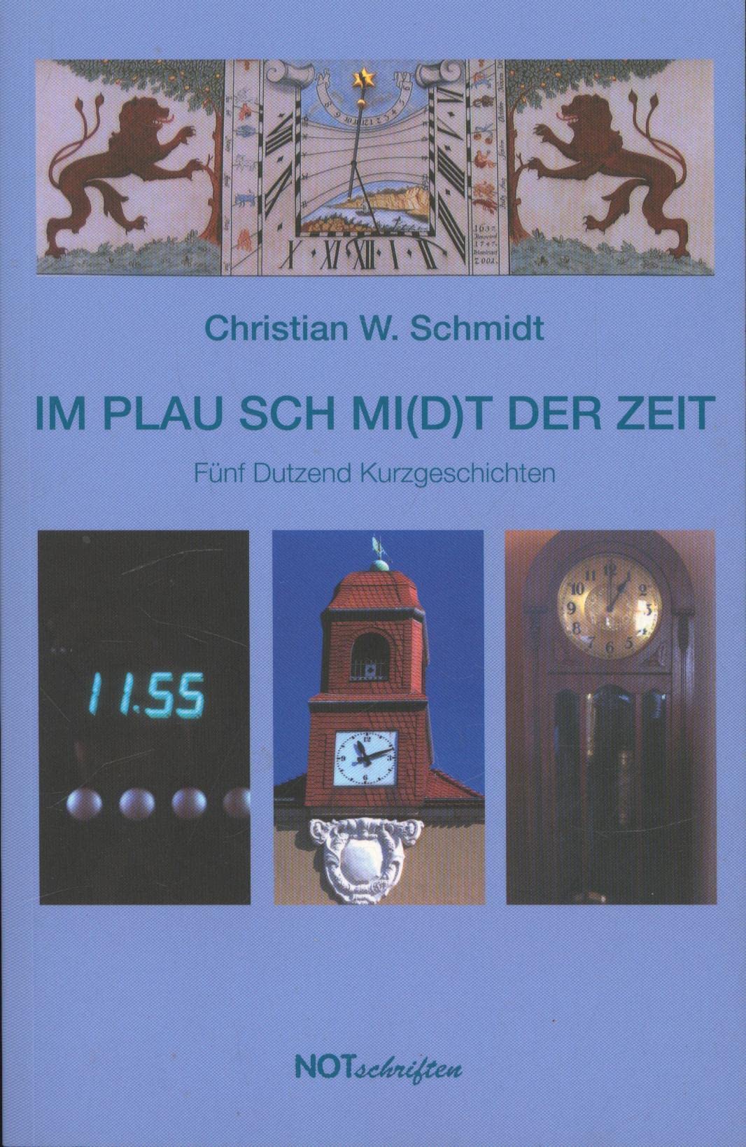 Im Plau Schmi(d)t der Zeit: Fünf Dutzend Kurzgeschichten (Notschriften-Verlag im Noteingang e.V.) Contemporary literature