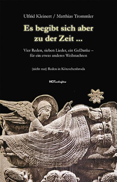 Es begibt sich aber zu der Zeit ...: Vier Reden, sieben Lieder, ein GeDanke - für ein etwas anderes Weihnachten Politics & History