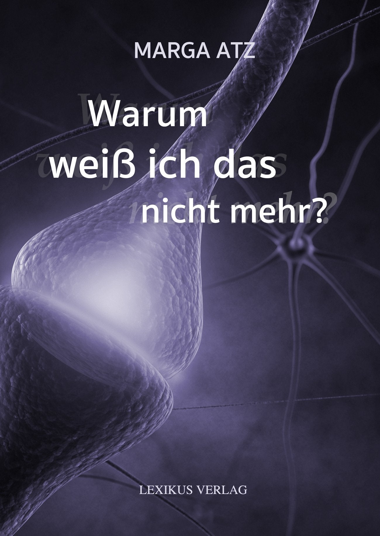 Warum weiß ich das nicht mehr?: .: . Business & Technology