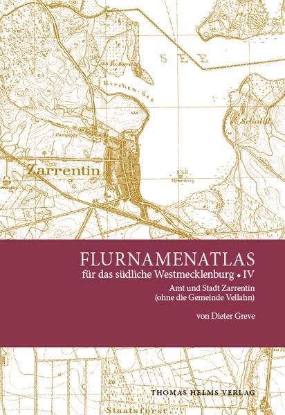 Flurnamenatlas für das südliche Westmecklenburg IV: Amt und Stadt Zarrentin (ohne die Gemeinde Vellahn) Law