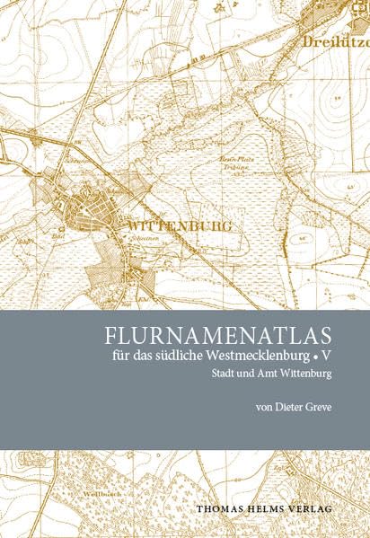 Flurnamenatlas für das südliche Westmecklenburg V: Stadt und Amt Wittenburg Law