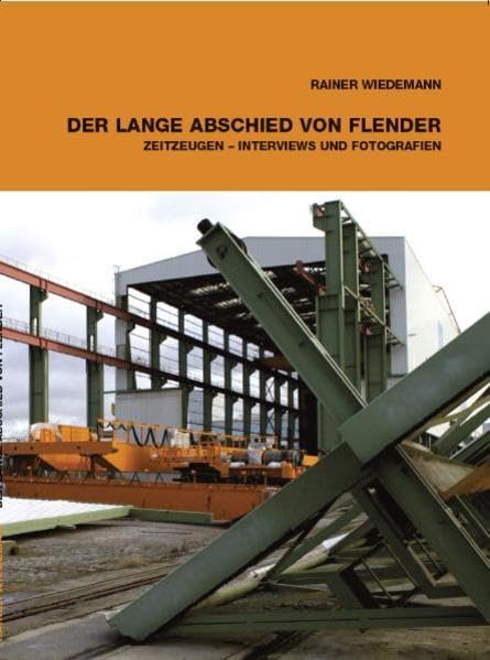 Der lange Abschied von Flender: Zeitzeugen, Interviews und Fotografien Politics & History