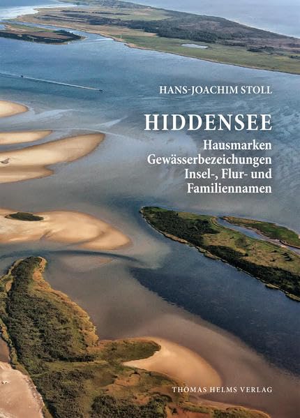 Hiddensee: Der Inselname, die Orts-, Flur- und Gewässerbezeichnungen, alte Familien- und die ›Ökelnamen‹, sowie die Hausmarken Politics & History