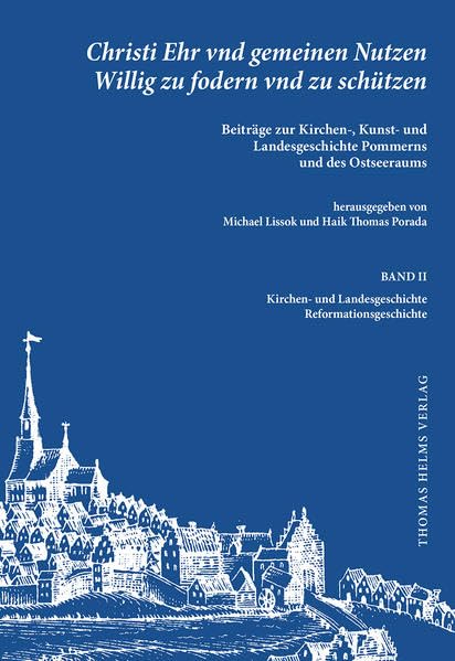 Christi Ehr vnd gemeinen Nutzen Willig zu fodern vnd zu schützen.: Beiträge zur Kirchen-, Kunst- und Landesgeschichte Pommerns und des Ostseeraums. ... Landes-, Kirchen- und Kunstgeschichte) Film, Art & Culture