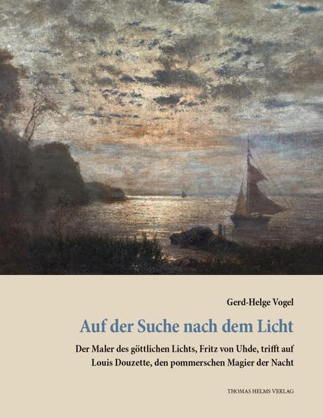 Auf der Suche nach dem Licht: Der Maler des göttlichen Lichts, Fritz von Uhde, trifft auf Louis Douzette, den pommerschen Magier der Nacht Film, Art & Culture