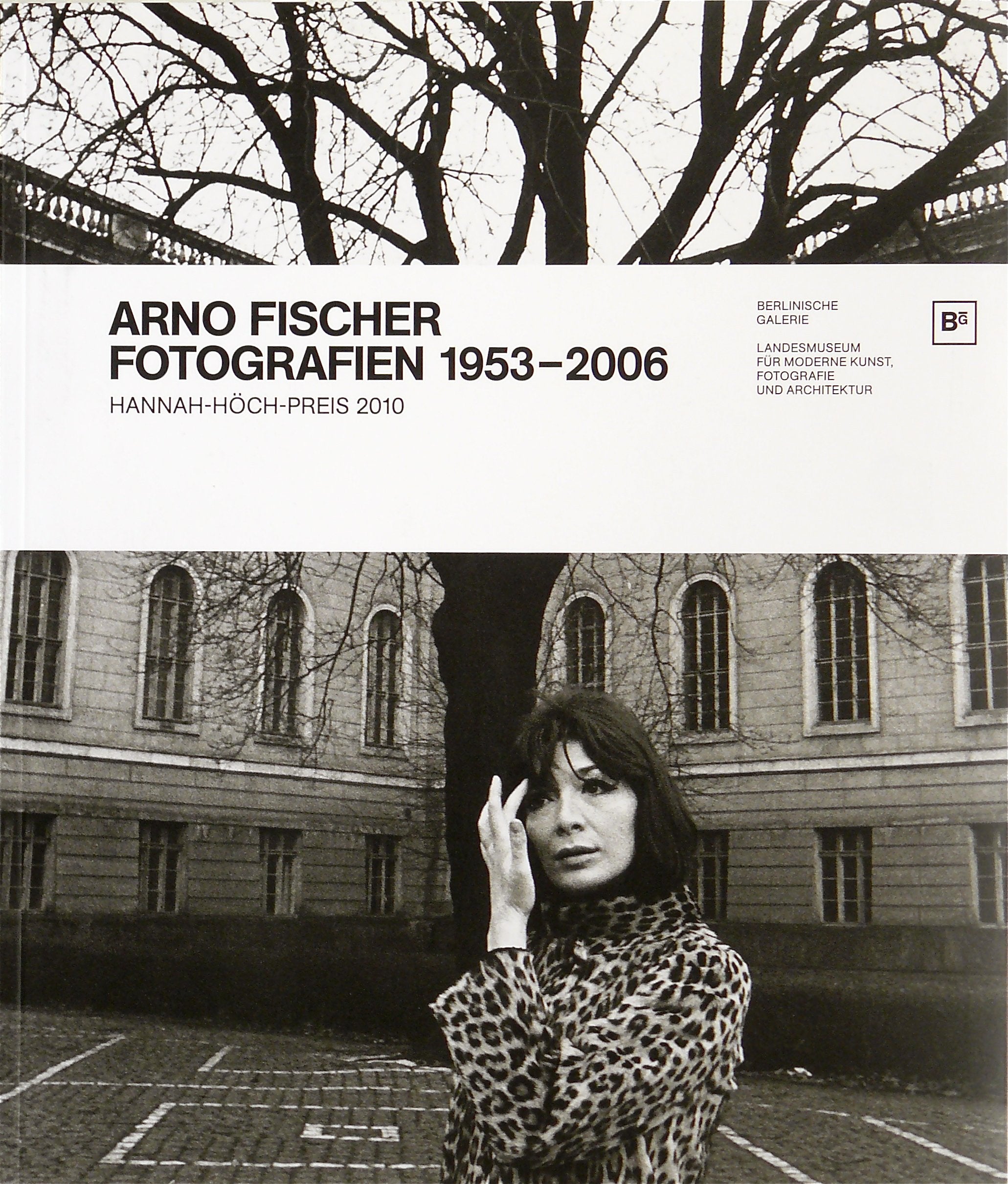 Hannah-Höch-Preis 2010: Arno Fischer. Fotografien 1953-2006. Film, Art & Culture