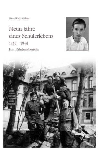 Neun Jahre eines Schülerlebens: 1939-1948 – Ein Erlebnisbericht - Welker, Hans Bodo book