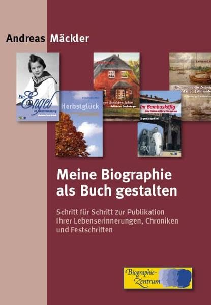 Meine Biographie als Buch gestalten: Schritt für Schritt zur Publikation Ihrer Lebenserinnerungen, Chroniken und Festschriften Partnership & Love