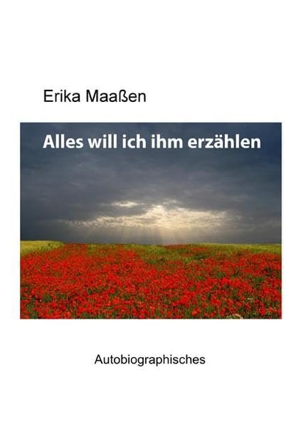 Alles will ich ihm erzählen: Autobiographisches Memories