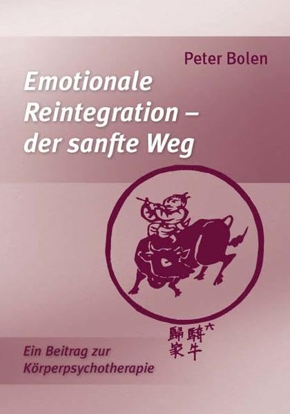 Emotionale Reintegration – der sanfte Weg: Ein Beitrag zur Körperpsychotherapie Health, Nutrition & Fitness