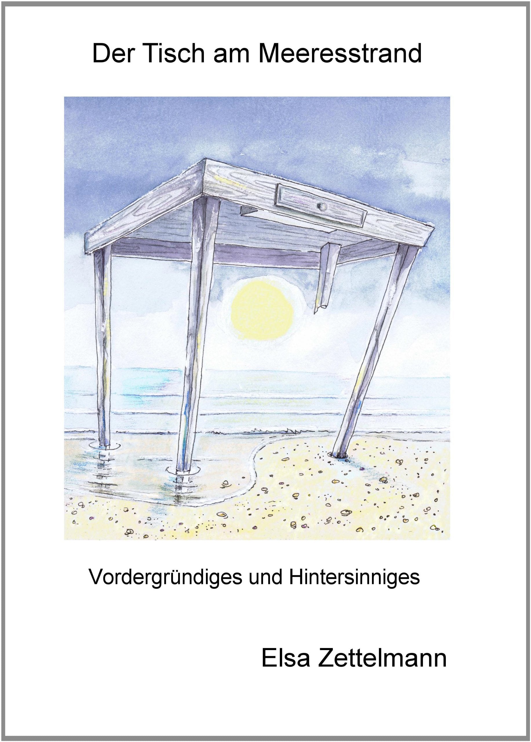 Der Tisch am Meeresstrand: Vordergründiges und Hintersinniges Books