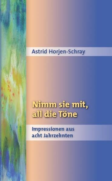 Nimm sie mit, all die Töne: Impressionen aus acht Jahrzehnten Memories