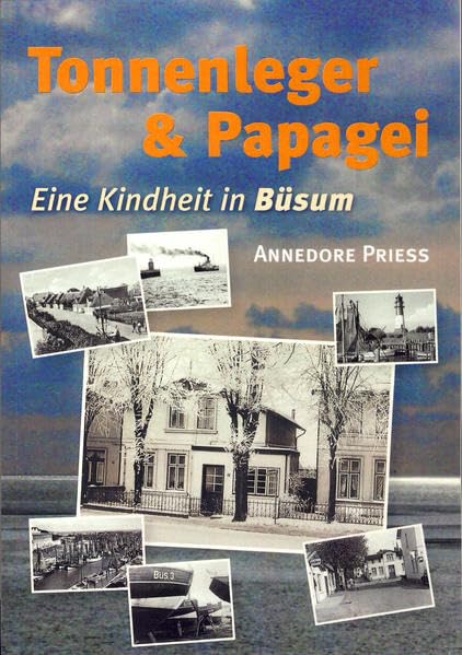 Papagei & Tonnenleger: Eine Kindheit in Büsum book
