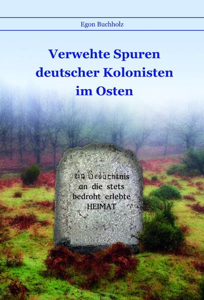 Verwehte Spuren deutscher Kolonisten im Osten German history