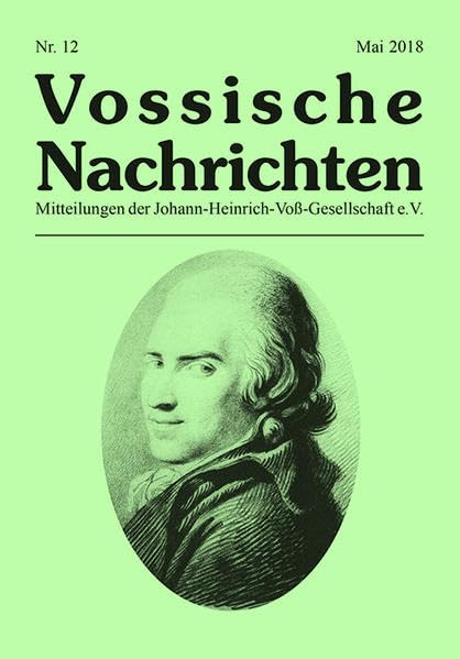 Vossische Nachrichten: Nr. 12 (Mai 2018) (Vossische Nachrichten: Mitteilungen der Johann-Heinrich-Voß-Gesellschaft) Contemporary literature