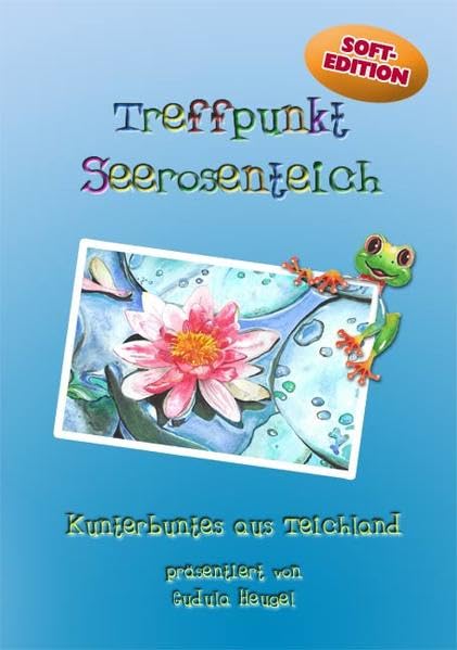 Treffpunkt Seerosenteich: Kunterbuntes aus Teichland Contemporary literature