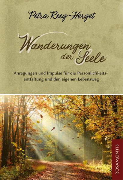 Wanderungen der Seele: Anregungen und Impulse für die Persönlichkeitsentfaltung und den eigenen Lebensweg Lifestyle