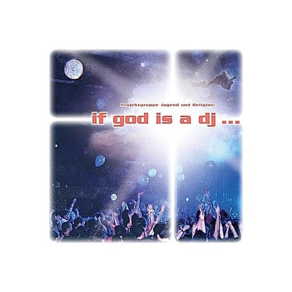 if god is a dj...: Religiöse Vorstellungen von Jugendlichen Books