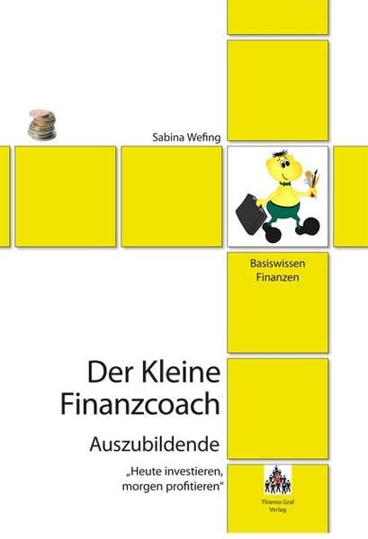 Heute investieren, morgen profitieren: Der Kleine Finanzcoach - Auszubildende Young adult books