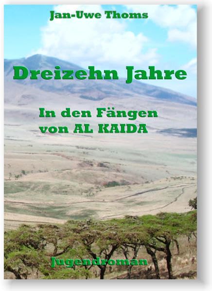 Dreizehn Jahre: In den Fängen von Al Kaida book