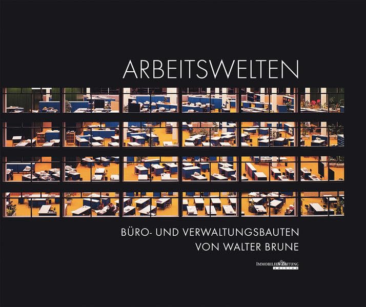 Arbeitswelten: Büro- und Verwaltungsbauten von Walter Brune Architecture