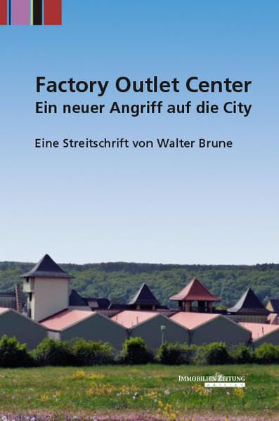 Factory Outlet Center - Ein neuer Angriff auf die City: Eine Streitschrift Business & Technology