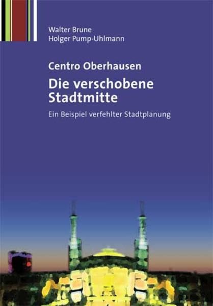Centro Oberhausen – Die verschobene Stadtmitte: Ein Beispiel verfehlter Stadtplanung Books