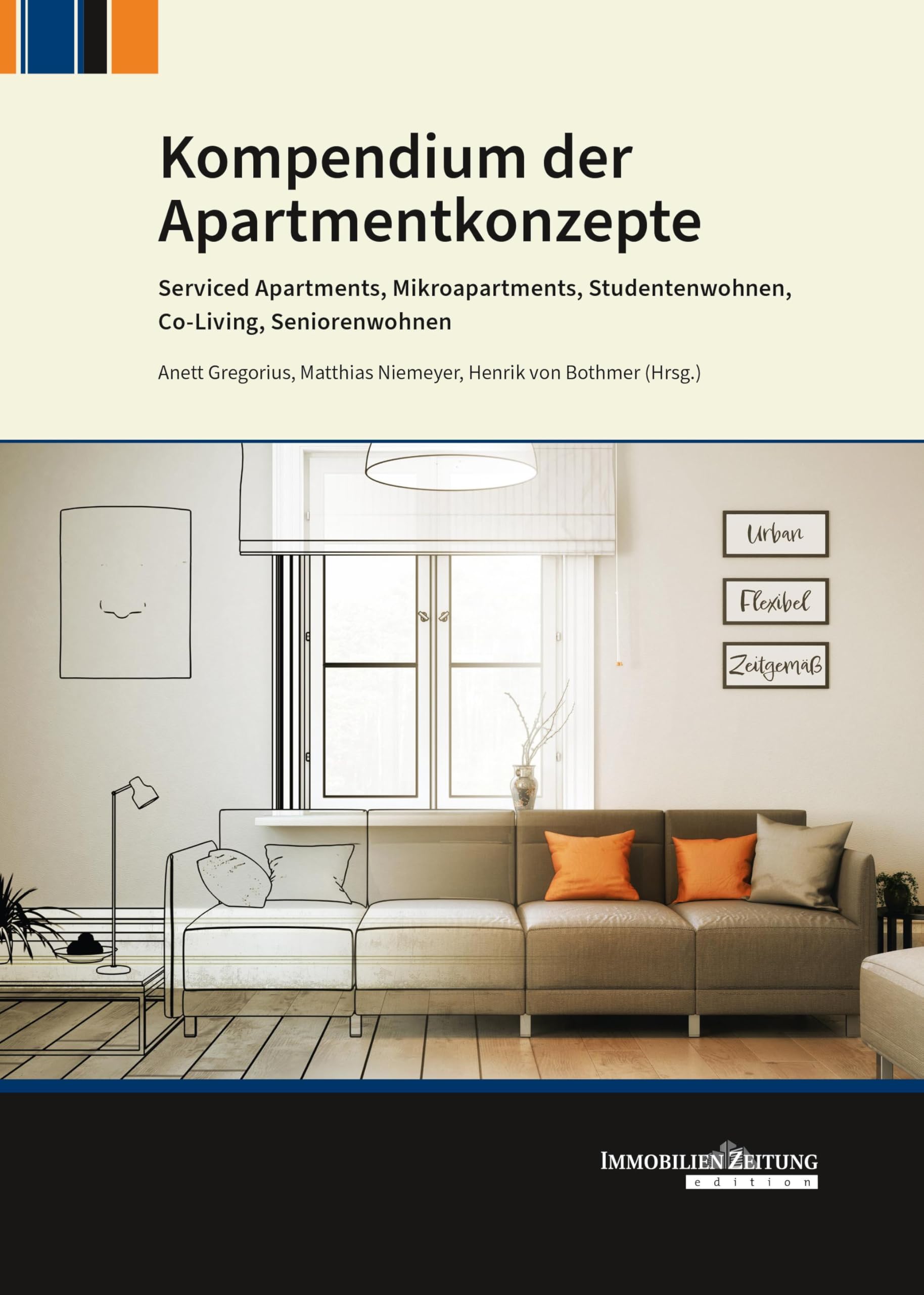 Kompendium der Apartmentkonzepte: Serviced Apartments, Mikrowohnen, Studentenwohnen, Co-Living, Seniorenwohnen Business, Finance & Career