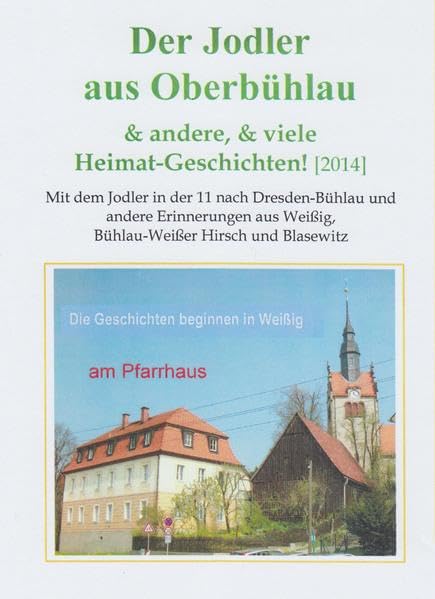 Der Jodler aus Oberbühlau. und andere Erinnerungen aus Weißig, Bühlau - Weißer Hirsch und Blasewitz Contemporary literature