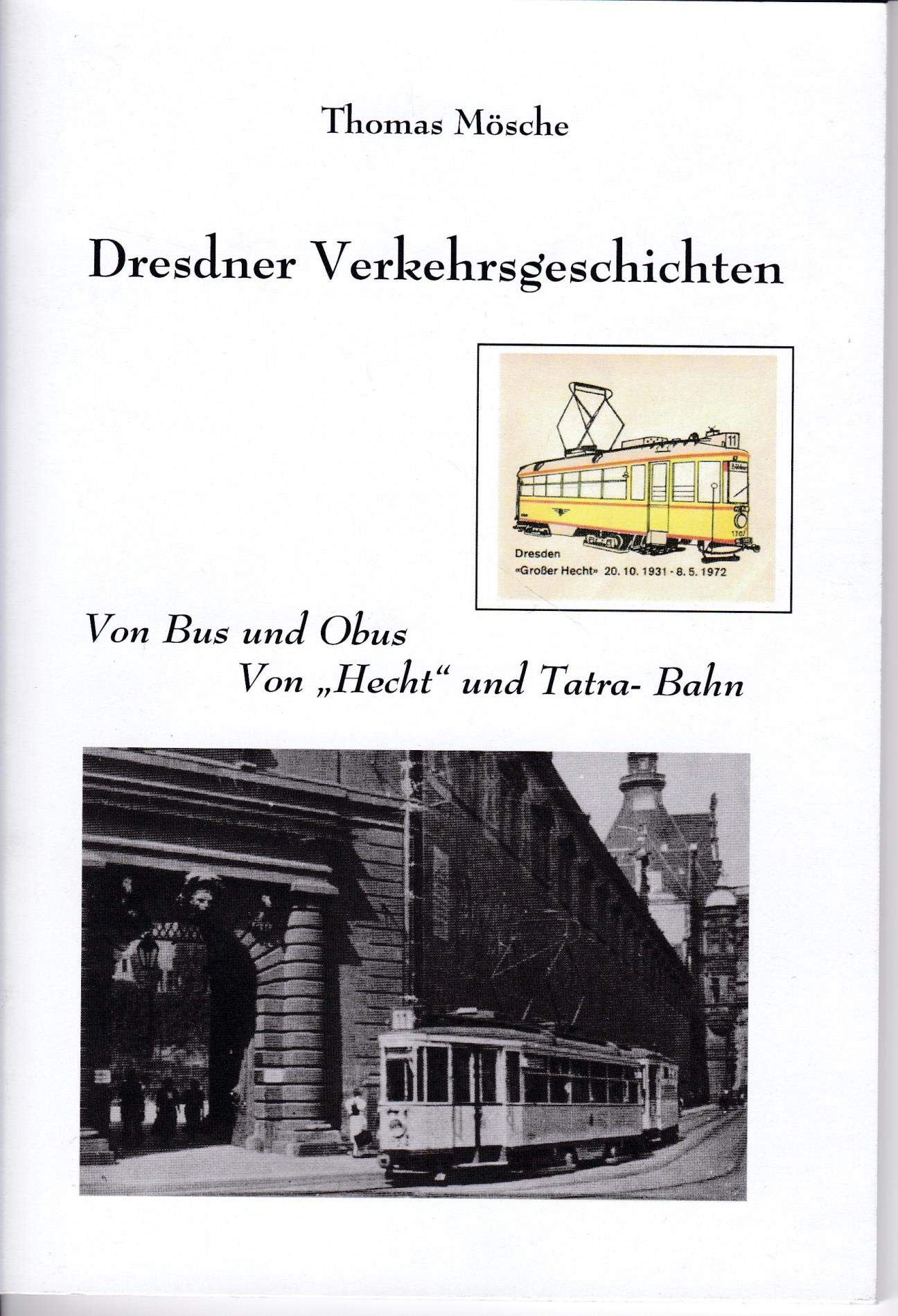 Dresdner Verkehrsgeschichten. von Bus und Obus - Von "Hecht" und Tatra- Bahn book