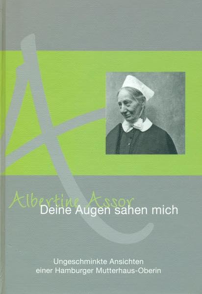 Deine Augen sahen mich: Ungeschminkte Ansichten einer Hamburgischen Mutterhaus-Oberin Essays & Short Stories