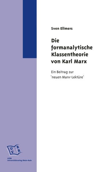 Die formanalytische Klassentheorie von Karl Marx: Ein Beitrag zur "neuen Marx-Lektüre" Law