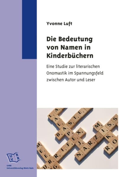 Die Bedeutung von Namen in Kinderbüchern: Eine Studie zur literarischen Onomastik im Spannungsfeld zwischen Autor und Leser Contemporary literature